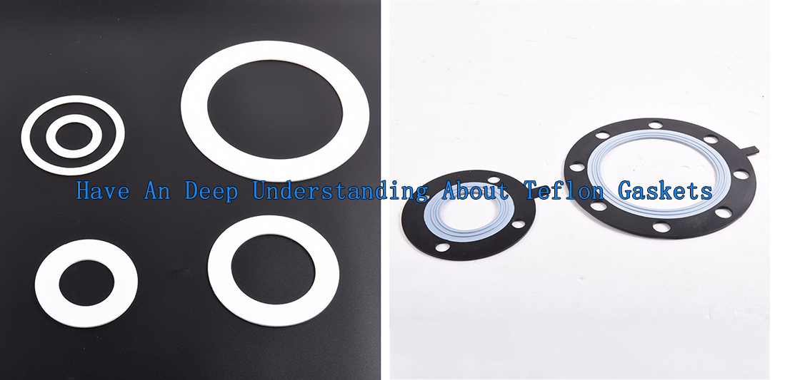 Rong Sheng Long Rubber Seals-Have An Deep Understanding About Teflon Gaskets